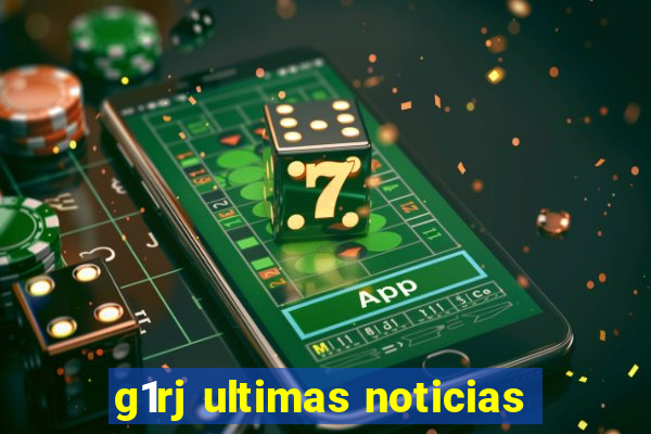 g1rj ultimas noticias